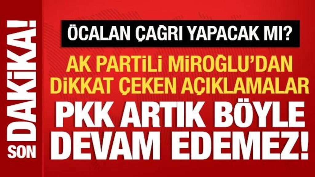 ak partili orhan miroglu pkk artik boyle devam edemez zjyhdfQ3