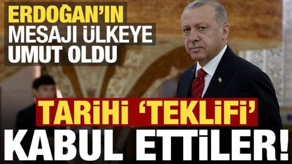 erdoganin mesaji ulkeye umut oldu teklifi kabul ettiler ELD7B4Bt