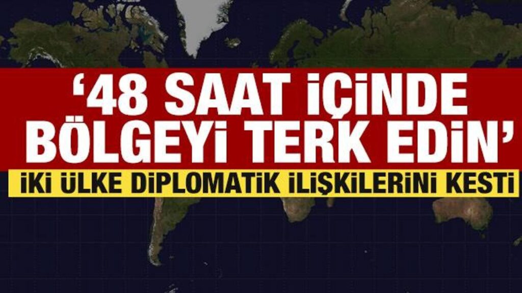 iki ulke diplomatik iliskilerini kesti 48 icinde terk edin HiHeYXJJ