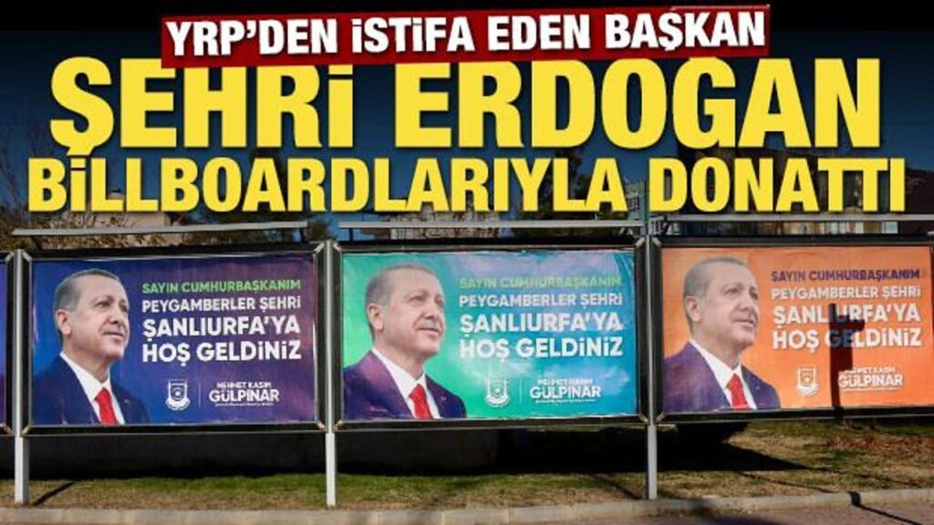 yrpden istifa eden baskan sehri erdogan billboardlariyla donatti QkEs7xlt
