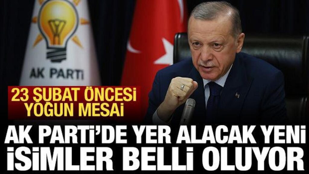 ak partide yer alacak yeni isimler belli oluyor erdoganin 23 subat mesaisi WjwR2pij