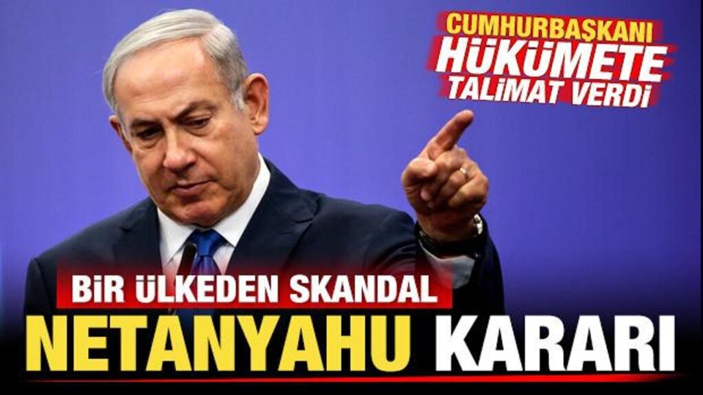 bir ulkeden skandal netanyahu karari cumhurbaskani hukumete talimat verdi PrJKnURd