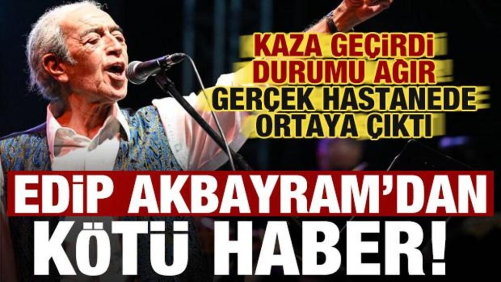 edip akbayram kaza gecirdi durumu agir gercek hastanede ortaya cikti X9weYJw2