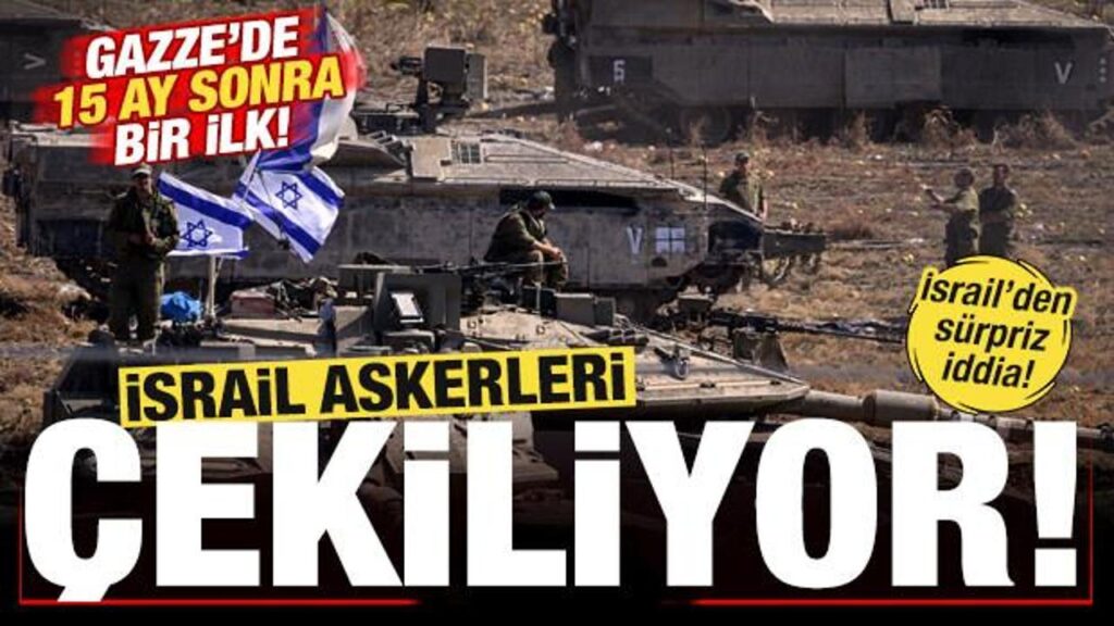 israilden surpriz iddia gazzede 15 ay sonra bir ilk israil askerleri cekiliyor ENTFsfAH