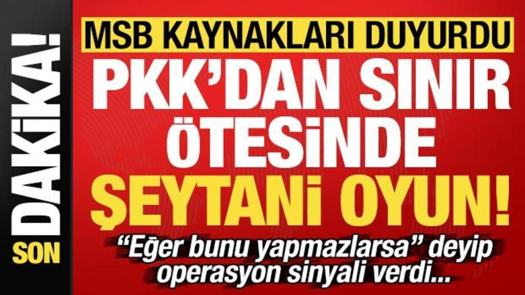 msb kaynaklari duyurdu pkkdan sinir otesinden seytani oyun operasyon sinyali 8QcbP69Z