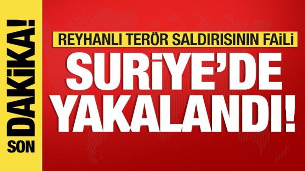 son dakika reyhanli saldirisi faili yakalandi mitten suriyede operasyon UliXjRy5