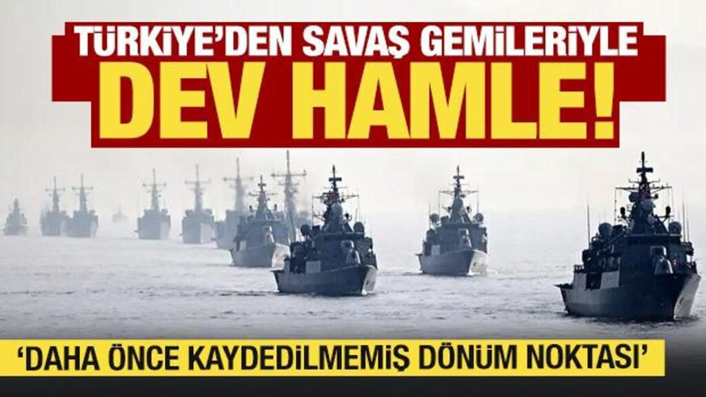 turkiyede savas gemileriyle dev hamle daha once kaydedilmemis donum noktasi KddLLjLs