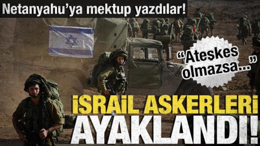 israil askerleri ayaklandi netanyahuya mektup yazdilar 1U7GJO89