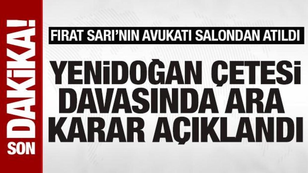 yenidogan cetesi davasinda ara karar aciklandi rUA6Jmsi