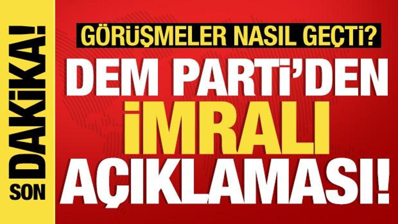 dem parti imrali heyetinden aciklama gorusmeler nasil gecti lztytusb
