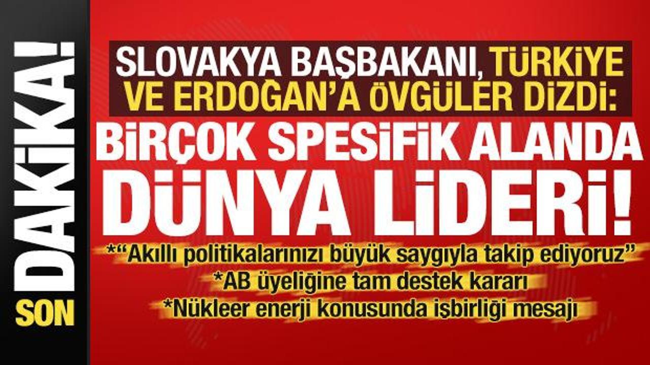 slovakya basbakani turkiye ve erdogana ovguler dizdi ankarada son dakika aciklamalari